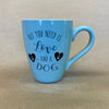 All You Need is Love and A Dog Mug