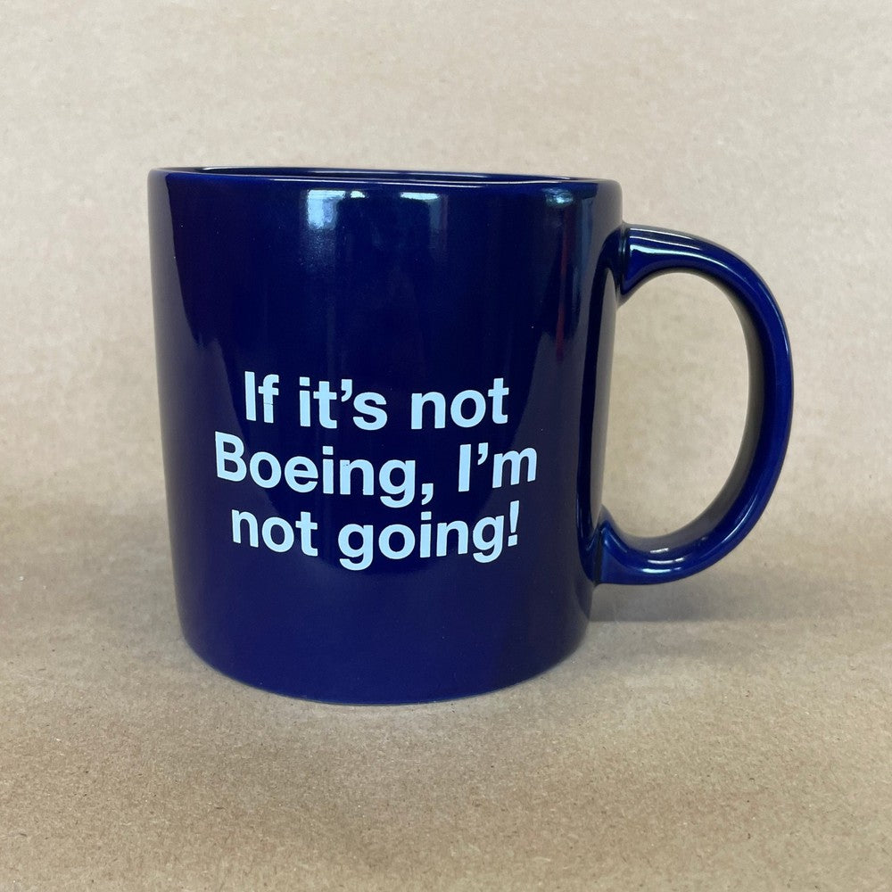 Boeing If It's Not Boeing, I'm Not Going Mug