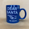 Dear Santa He Did It! Mug