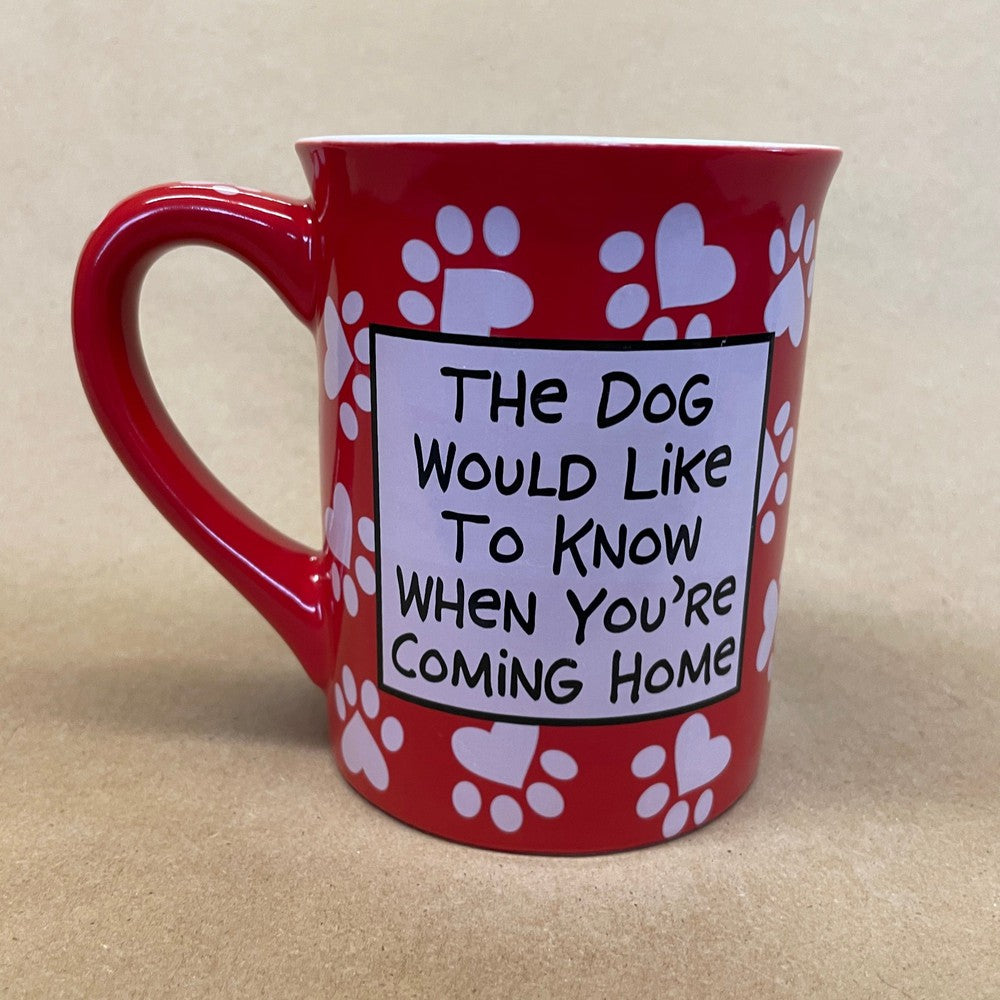 Dog Love The Dog Would Like to Know When You are Coming Home Mug