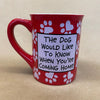 Dog Love The Dog Would Like to Know When You are Coming Home Mug