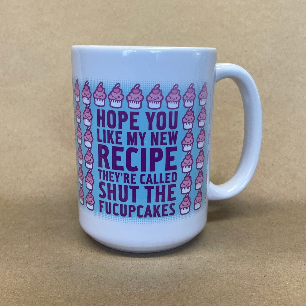 Hope You Like My New Recipe They're Called Shut The Fucupcakes Mug