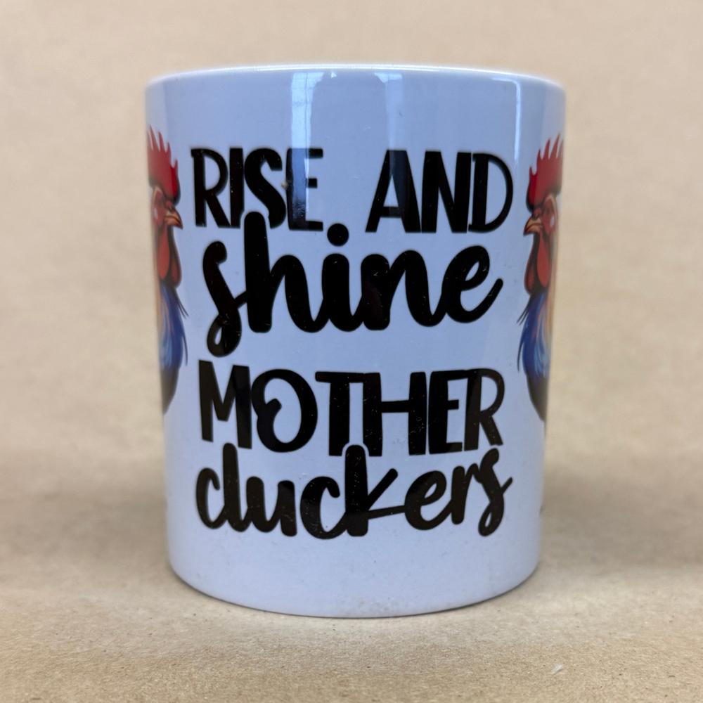 Rise And Shine Mother Cluckers Mug