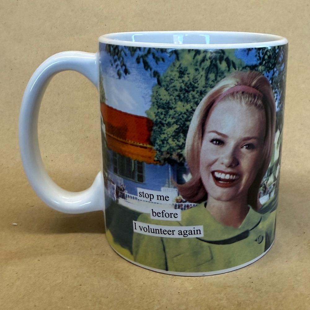 Anne Taintor Stop Me Before I Volunteer Again Mug