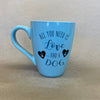 All You Need is Love and A Dog Mug