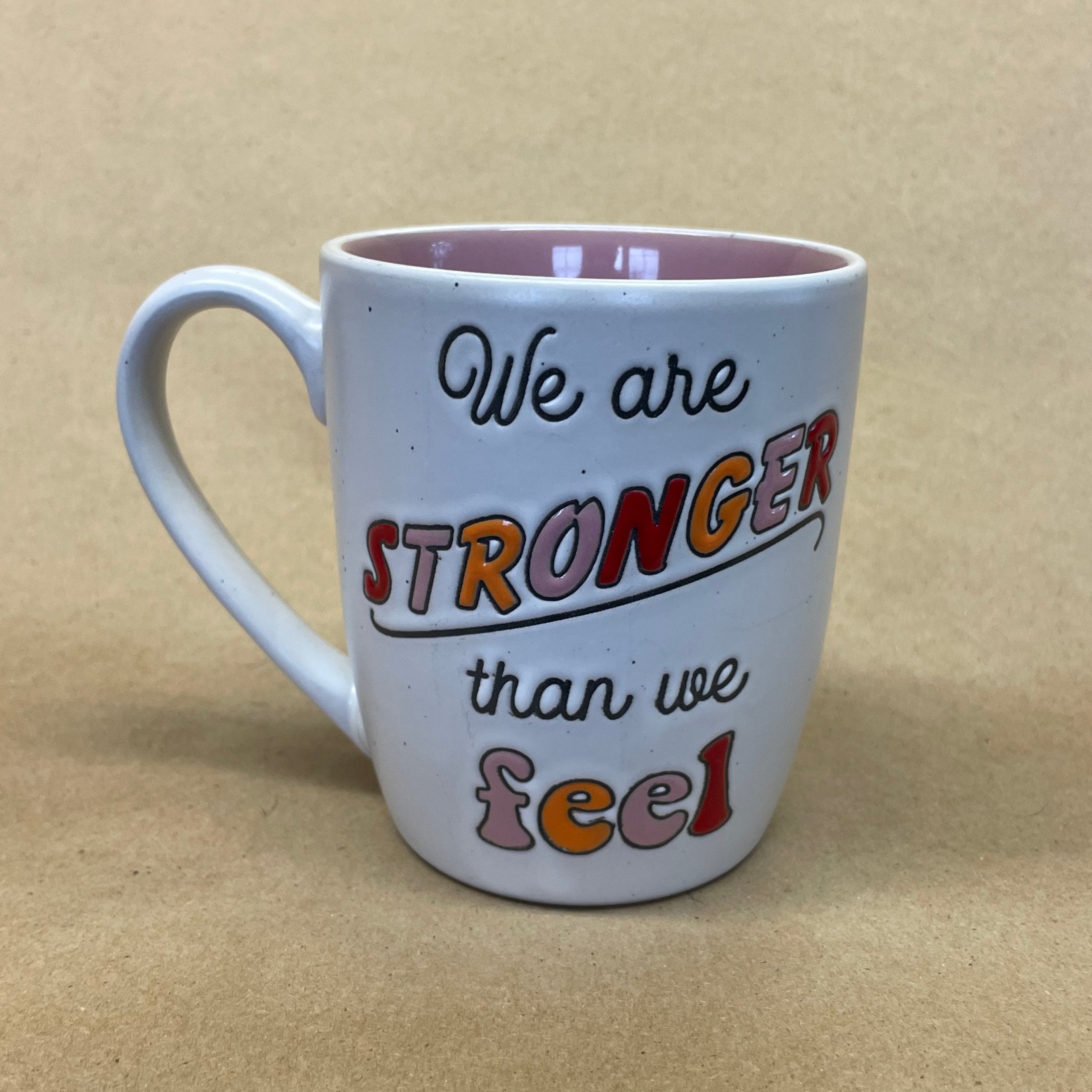 We Are Stronger Than We Feel Mug