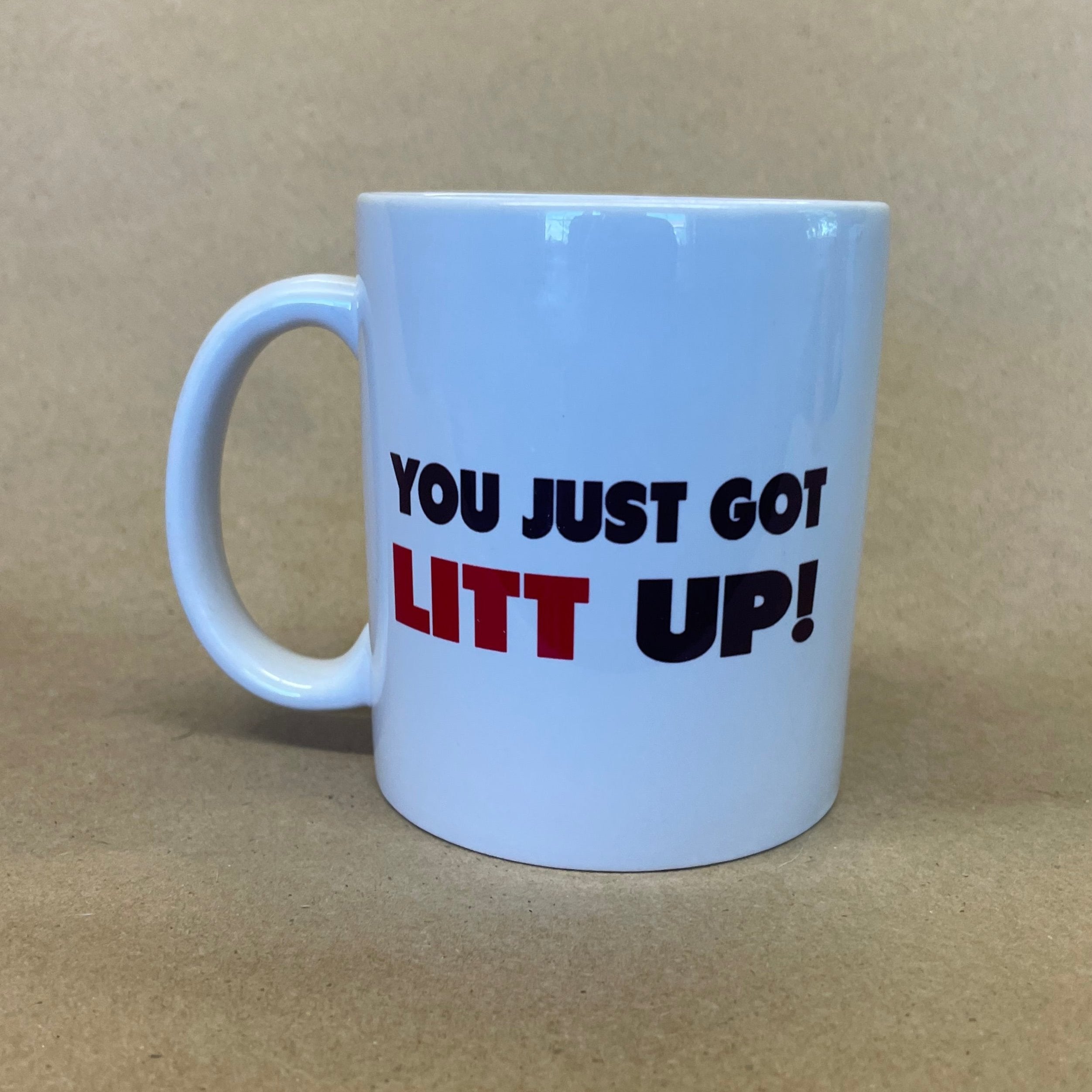 You Just Got Litt Up Mug