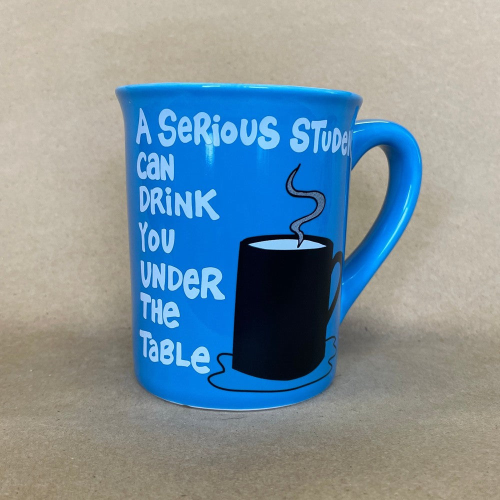 Lorrie Veasey A Serious Student Can Drink You Under the Table Mug