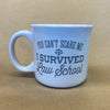 You Can't Scare Me I Survived Law School Mug